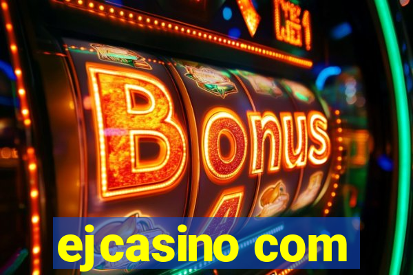 ejcasino com